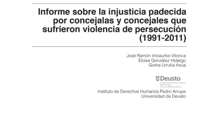 ‘Informe sobre la injusticia padecida por concejalas y concejales que sufrieron violencia de persecución (1991-2011)’